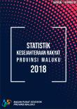 Statistik Kesejahteraan Rakyat Provinsi Maluku 2018 (Hasil Susenas 2018)