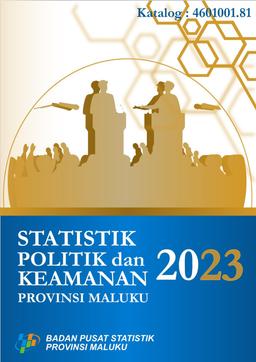 Statistik Politik Dan Keamanan Provinsi Maluku 2023