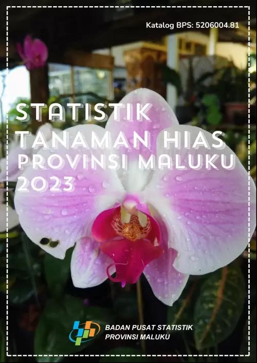 Statistik Tanaman Hias Provinsi Maluku 2023