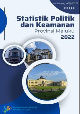 Statistik Politik Dan Keamanan Provinsi Maluku 2022