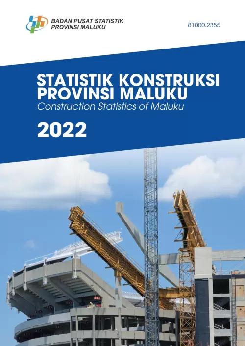 Statistics Construction of Maluku Province 2022