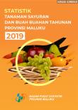 Statistik Tanaman Sayuran Dan Buah-Buahan Tahunan Provinsi Maluku 2019