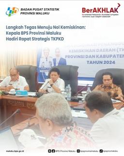 Langkah Tegas menuju Nol Kemiskinan Kepala BPS Porvinsi Maluku Hadiri Rapat STrategis TKPKD