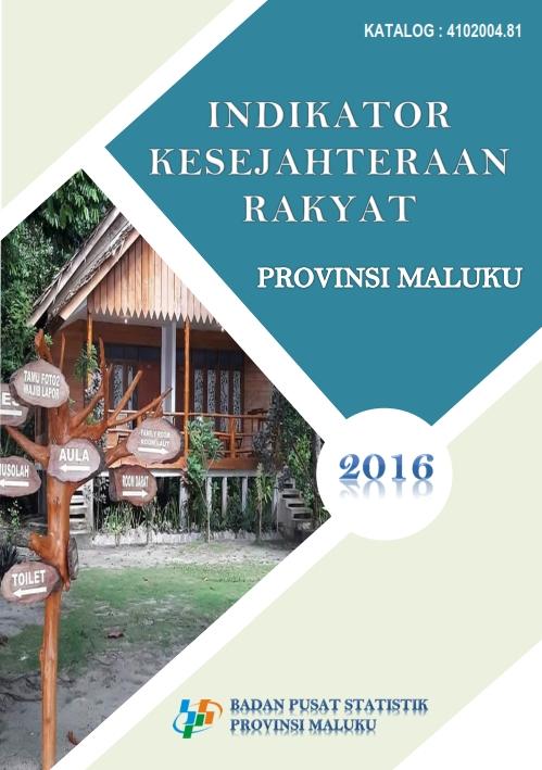 Welfare Indicators of Maluku Province 2016