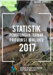 Statistik Pemotongan Ternak Provinsi Maluku 2017