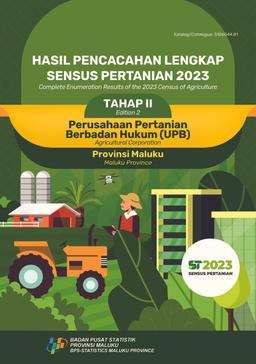 Complete Enumeration Results Of The 2023 Census Of Agricultur Of Maluku Province - Edition II Agriculture Corporation