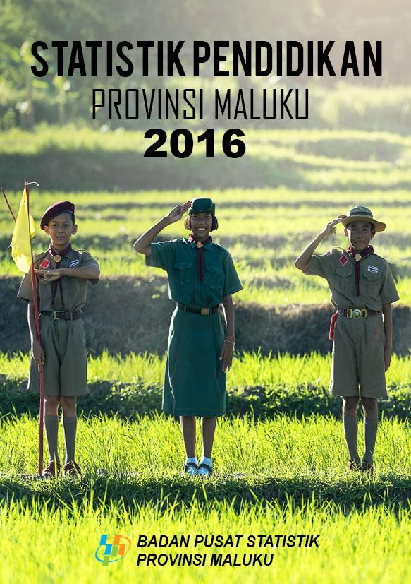 Statistik Pendidikan Provinsi Maluku 2016